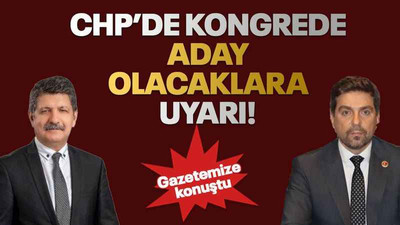CHP’de kongrede aday olacaklara uyarı!